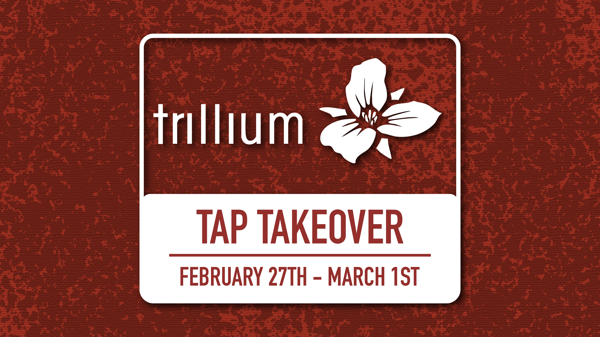 Trillium Tap Takeover