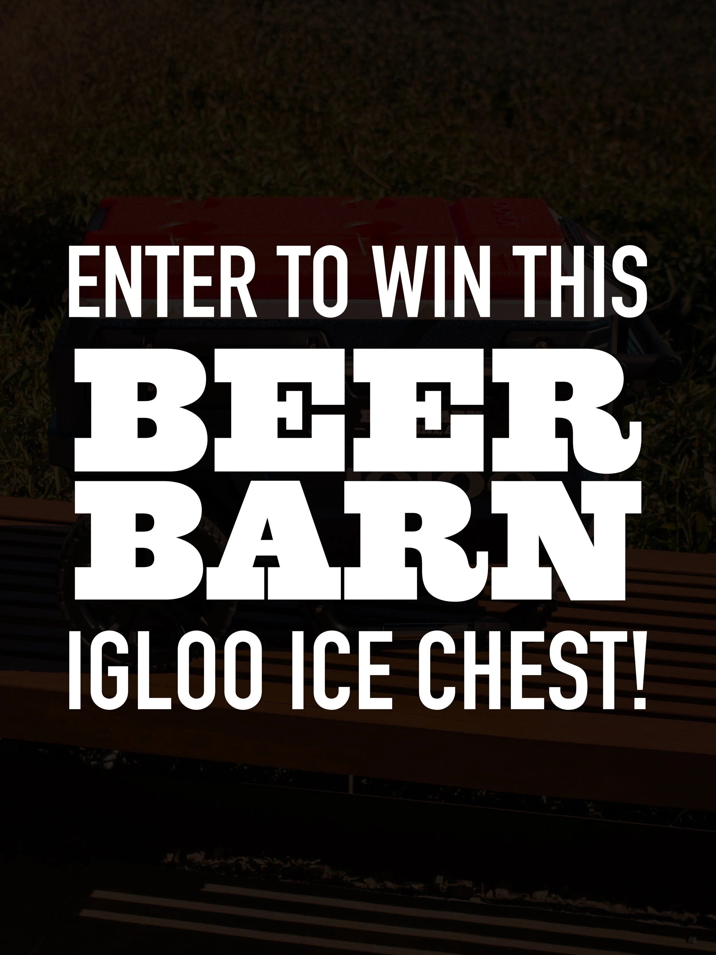 You could be the proud owner of this here ice chest!

That&rsquo;s right, we&rsquo;re giving away a Beer Barn Igloo Ice Chest! The gift your dad really wants this Father&rsquo;s Day. How else is he supposed to keep his favorite brews nice n cold this