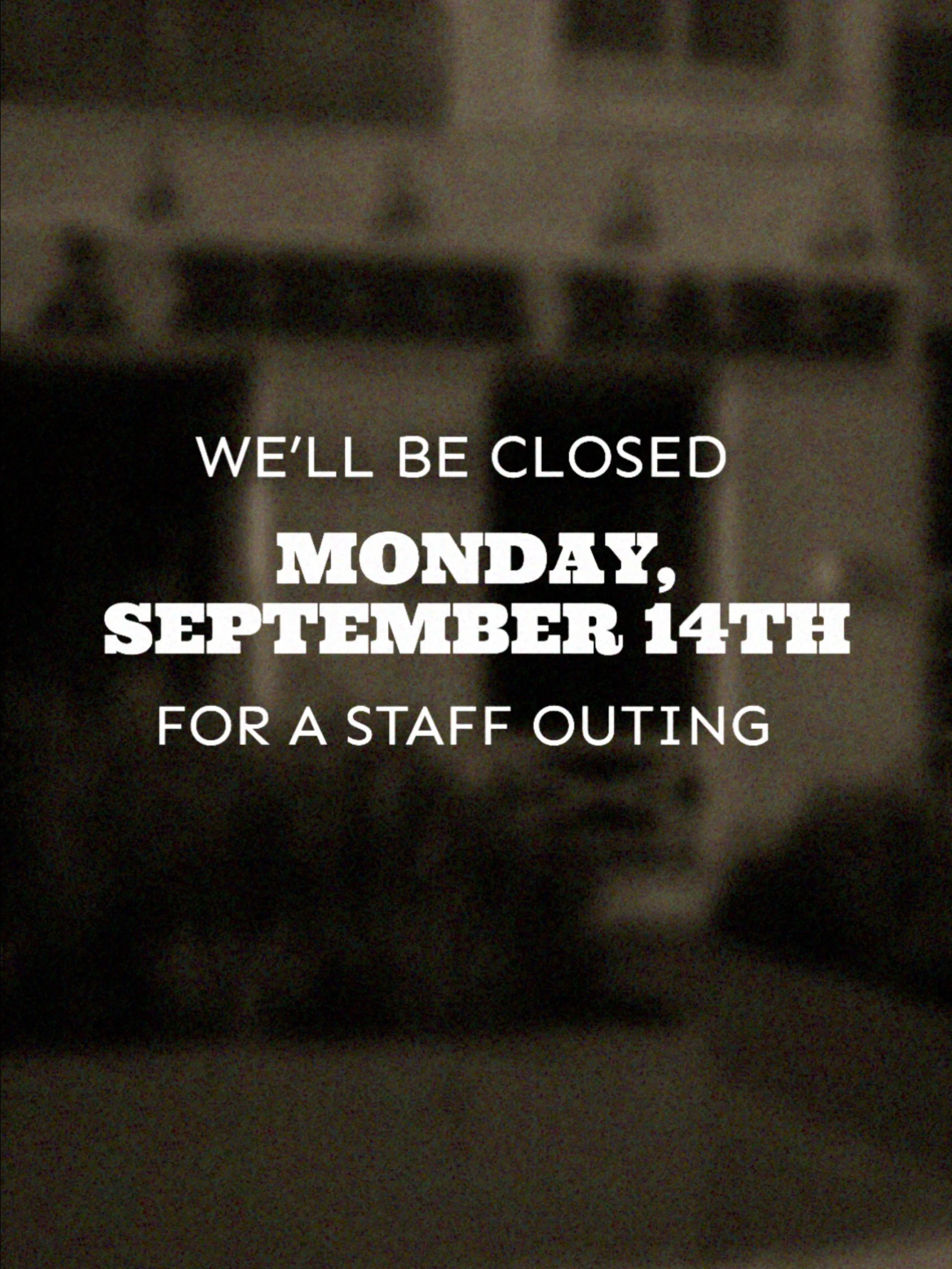 CLOSED MONDAY, SEPTEMBER 14TH

We&rsquo;re taking the day off to do some final touch ups for this week&rsquo;s shenanigans and treat our crew to a day of rest! We can&rsquo;t wait to party with you guys 🥳🍻