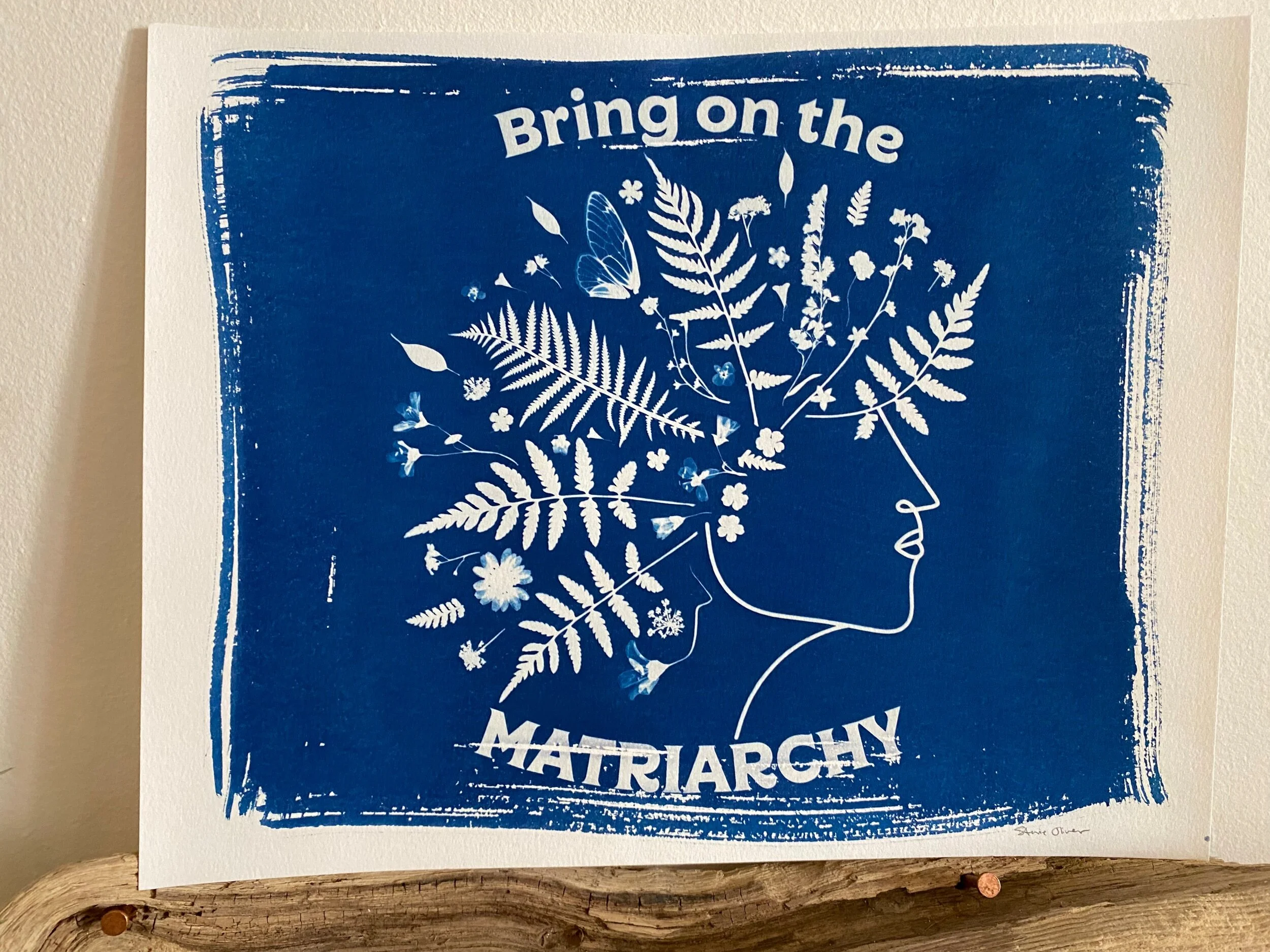 Bring on the Matriarchy - Original cyanotype print