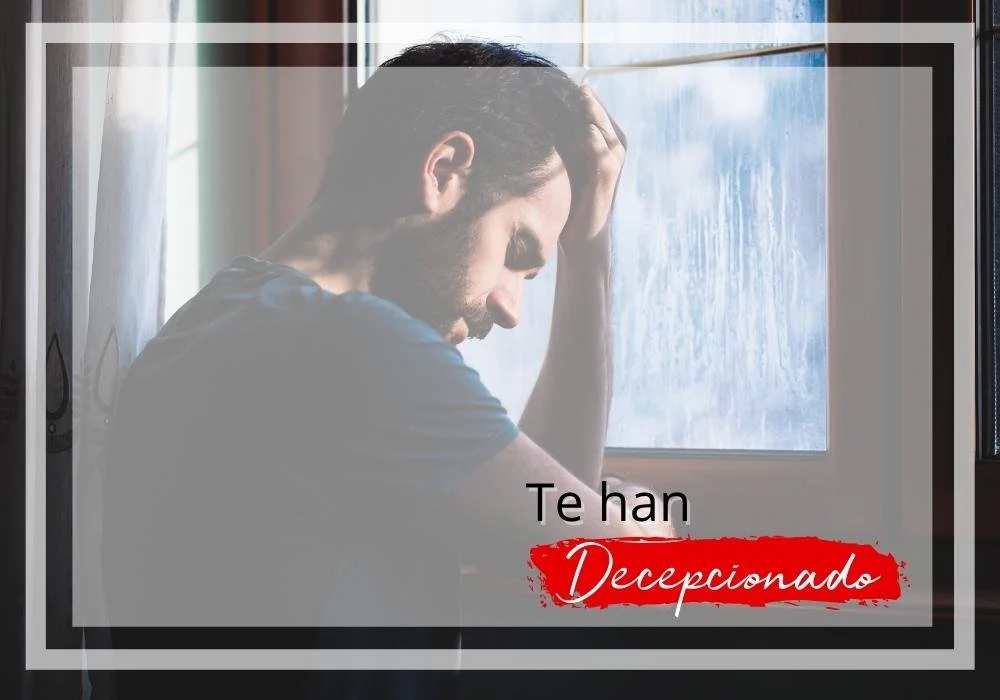Te han decepcionado