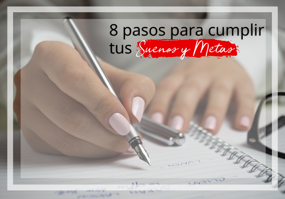 8 Pasos para cumplir tus sueños y metas