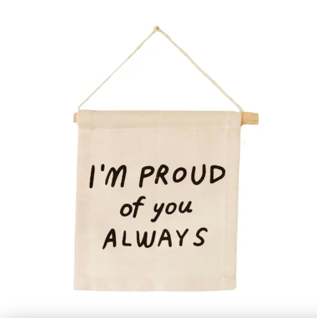 I'm Proud of You Always Hang Sign