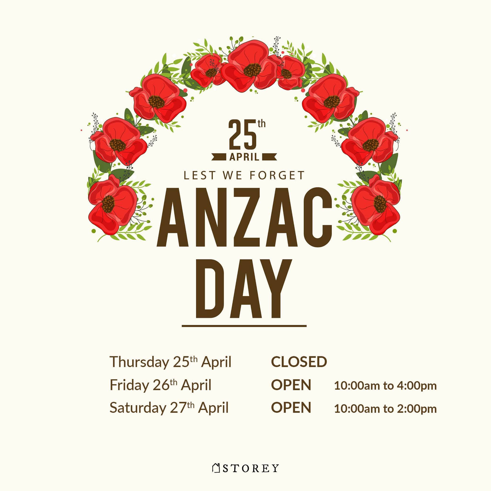 We will be closed for ANZAC day, and will be open with normal hours the following days. 
We look forward to seeing you in the showroom then!