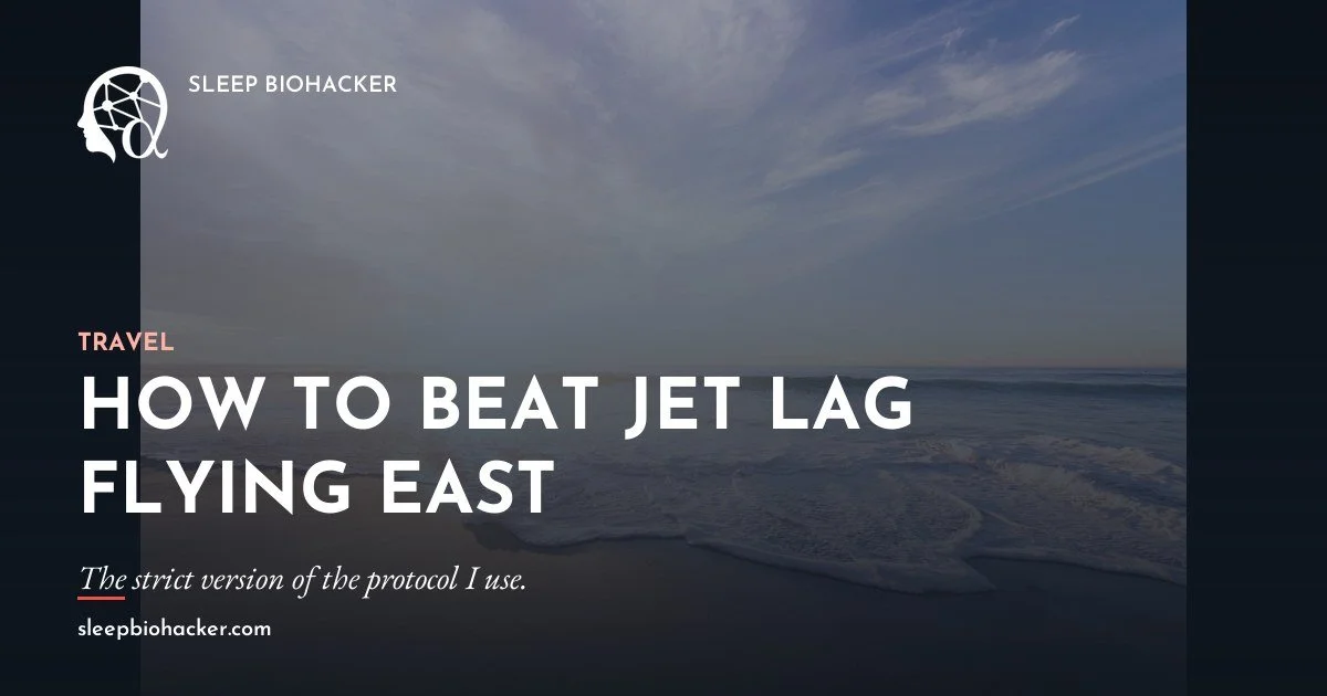 How to Beat Jet Lag Flying East: The Protocol I Use