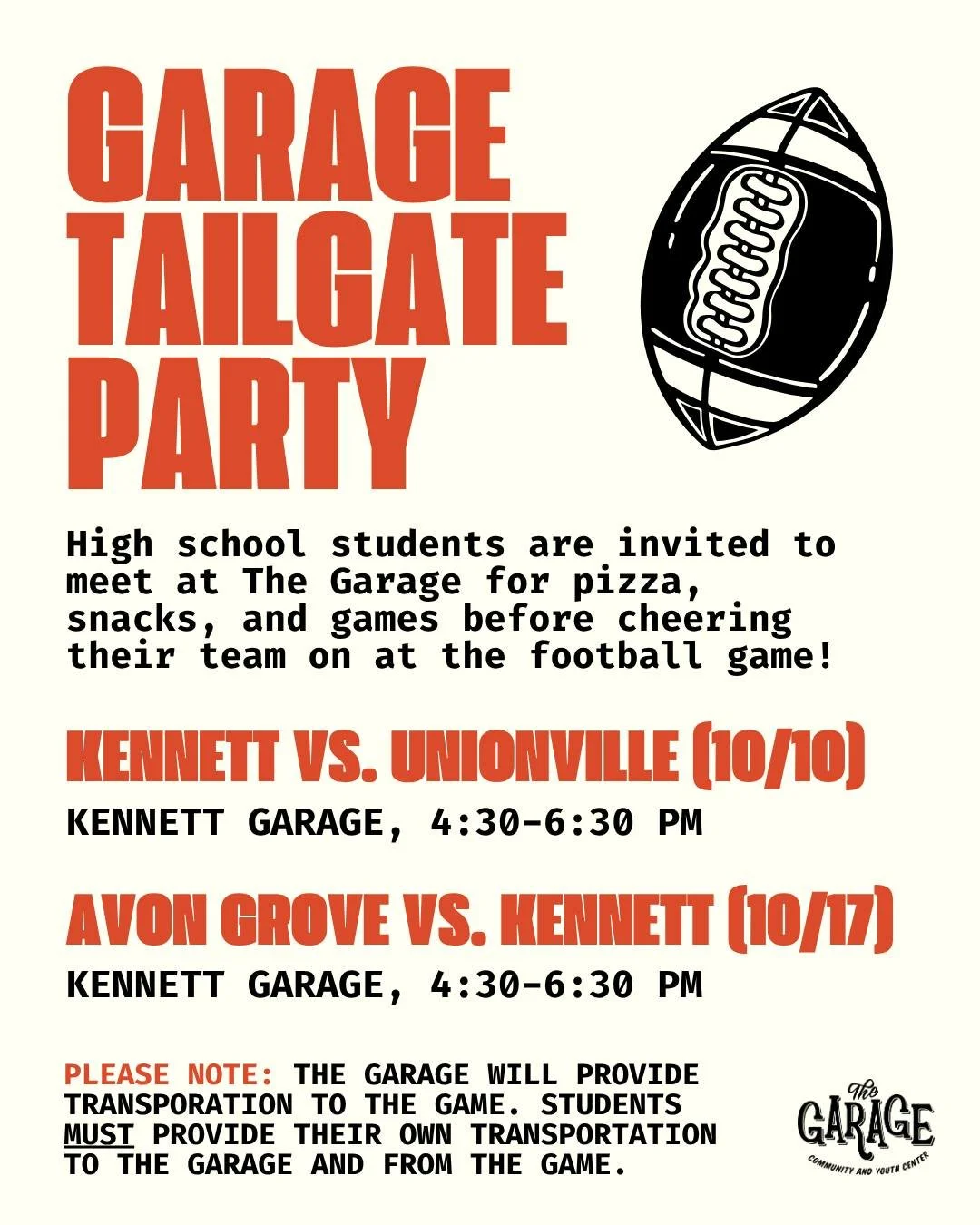 High school students, join us for a Garage Tailgate Party! Meet at The Garage for pizza, snacks, and games before cheering your team on at the football game 📣 🏈

See flyer for details. Please note that while The Garage will provide transportation t