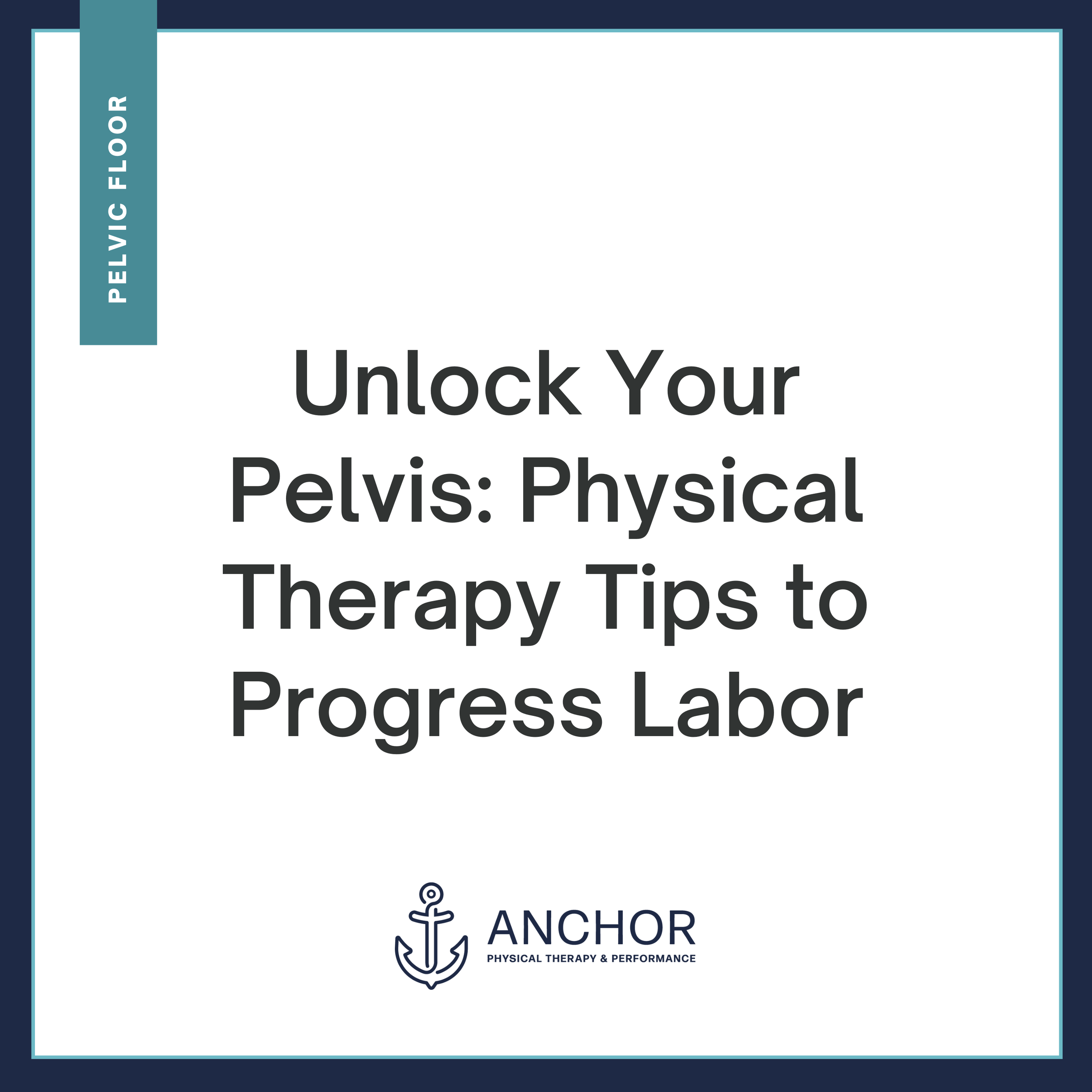 Unlock Your Pelvis: Physical Therapy Tips to Progress Labor