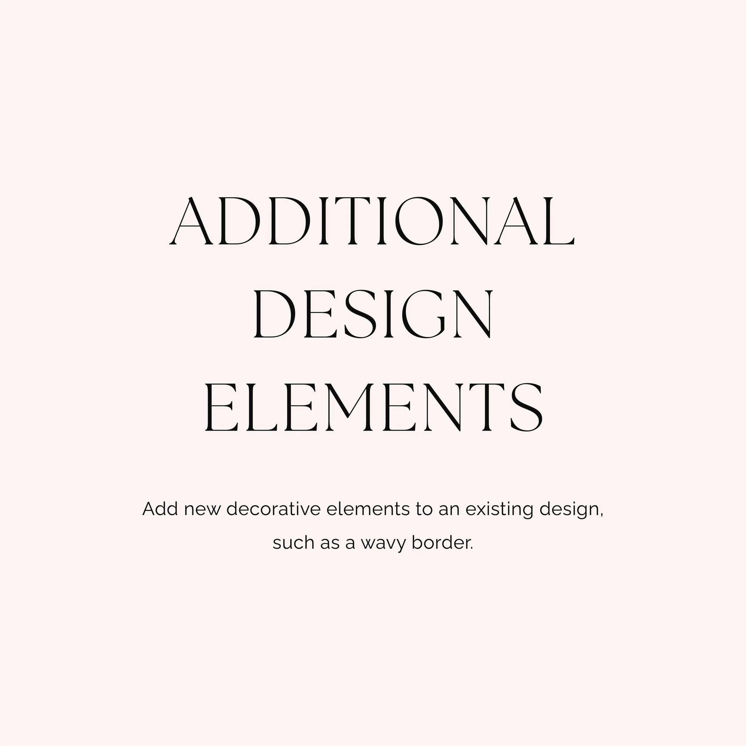 Text tile explaining Additional Design Elements as a bespoke design request