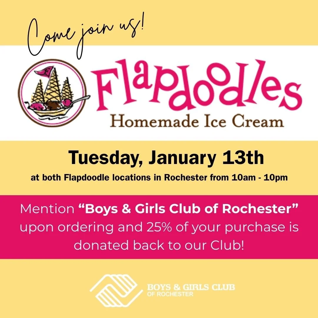 📅 Save the Date!

Join us in two weeks at Flapdoodles on Tuesday, January 13th for a sweet way to give back! 🍦
When you mention Boys &amp; Girls Club of Rochester while ordering, 25% of your purchase will be donated back to the Club&mdash;supportin