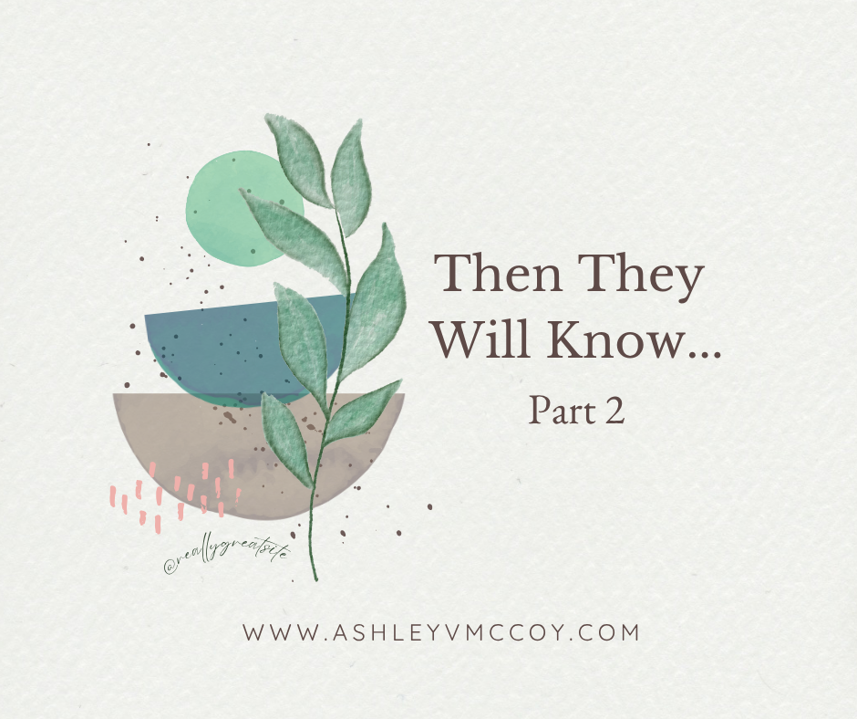 Then They Will Know…(Part 2)