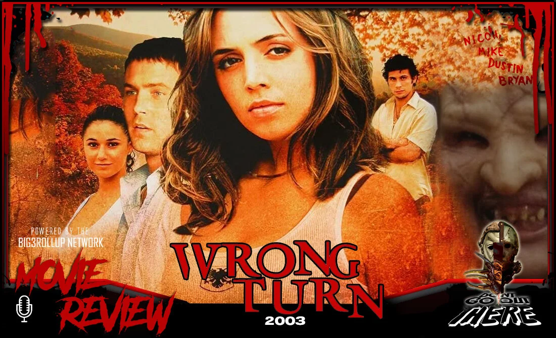 Episode 127: Wrong Turn (2003)