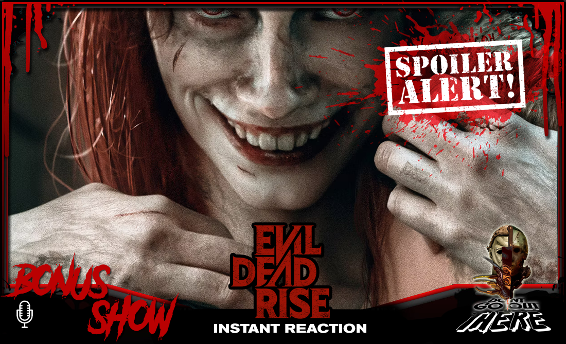 BONUS: Evil Dead Rise (2023) Spoiler Filled Instant Reaction