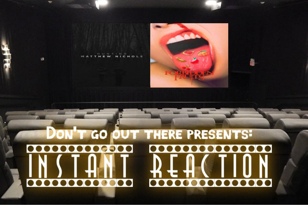 BONUS: Hunting Matthew Nichols (2026)/Forbidden Fruits (2026) Instant Reaction