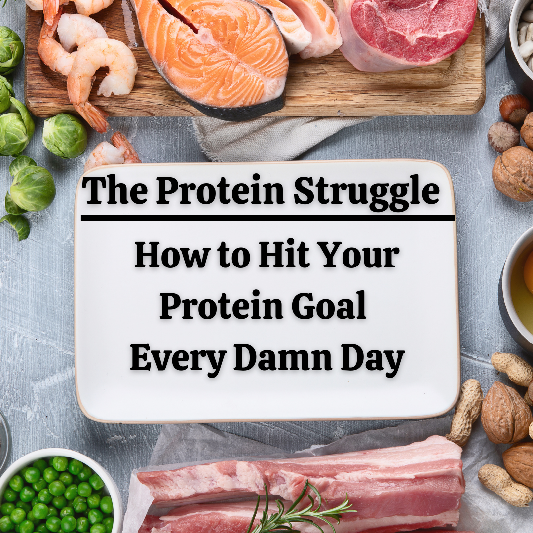 The Protein Struggle: How to Nail your Protein every Damn Day