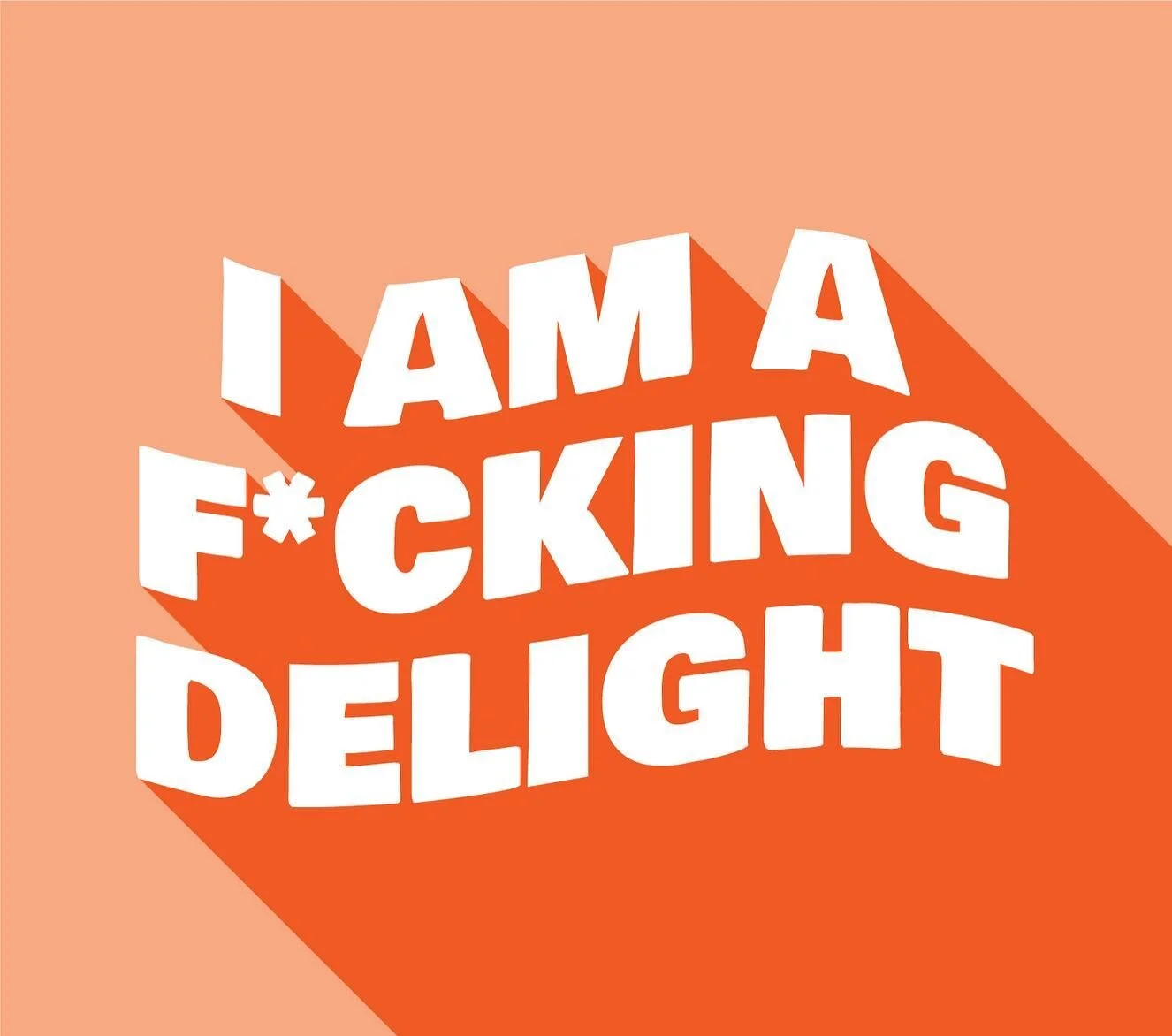 I Am A F*ucking Delight

A podcast I listen to called &ldquo;Wild Til 9&rdquo; with co-hosts, Lauren Riihimaki (LaurDIY) and Jeremy Lewis, would say this quote all the time. They were releasing merchandise for their podcast and I thought I would take