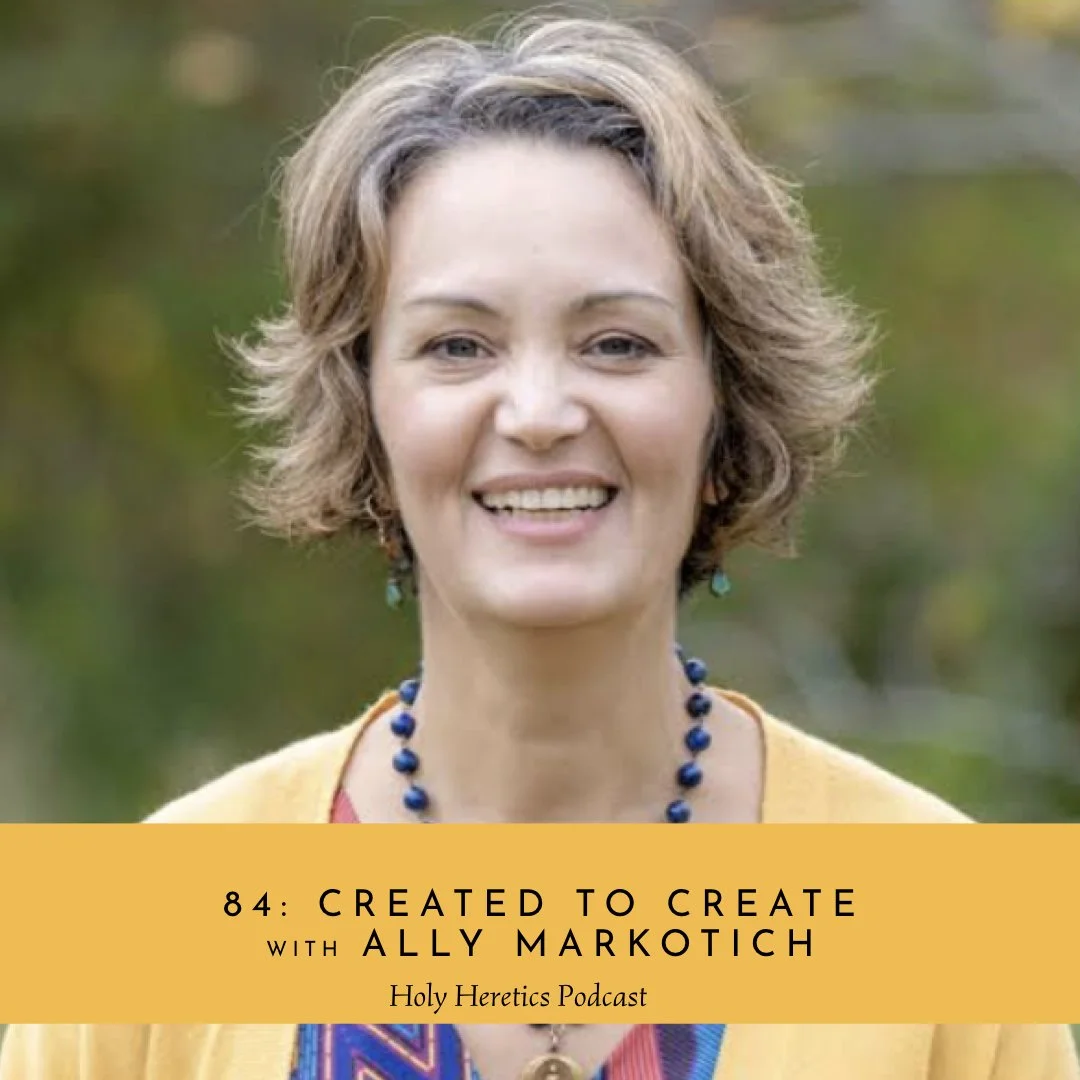Ep 84: Created to Create w/Ally Markotich
