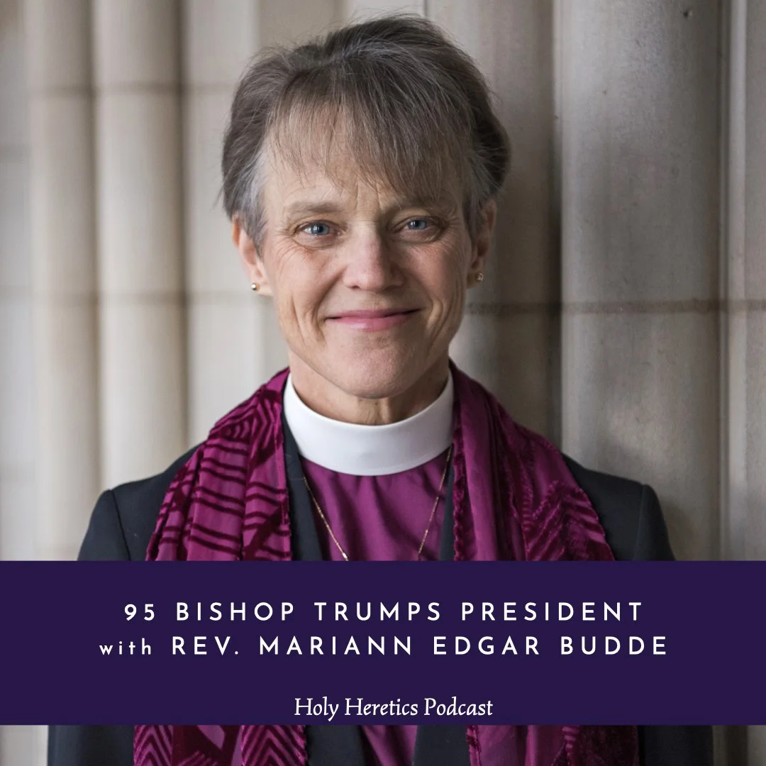Ep 95 Bishop Trumps President    w/Rev. Mariann Edgar Budde