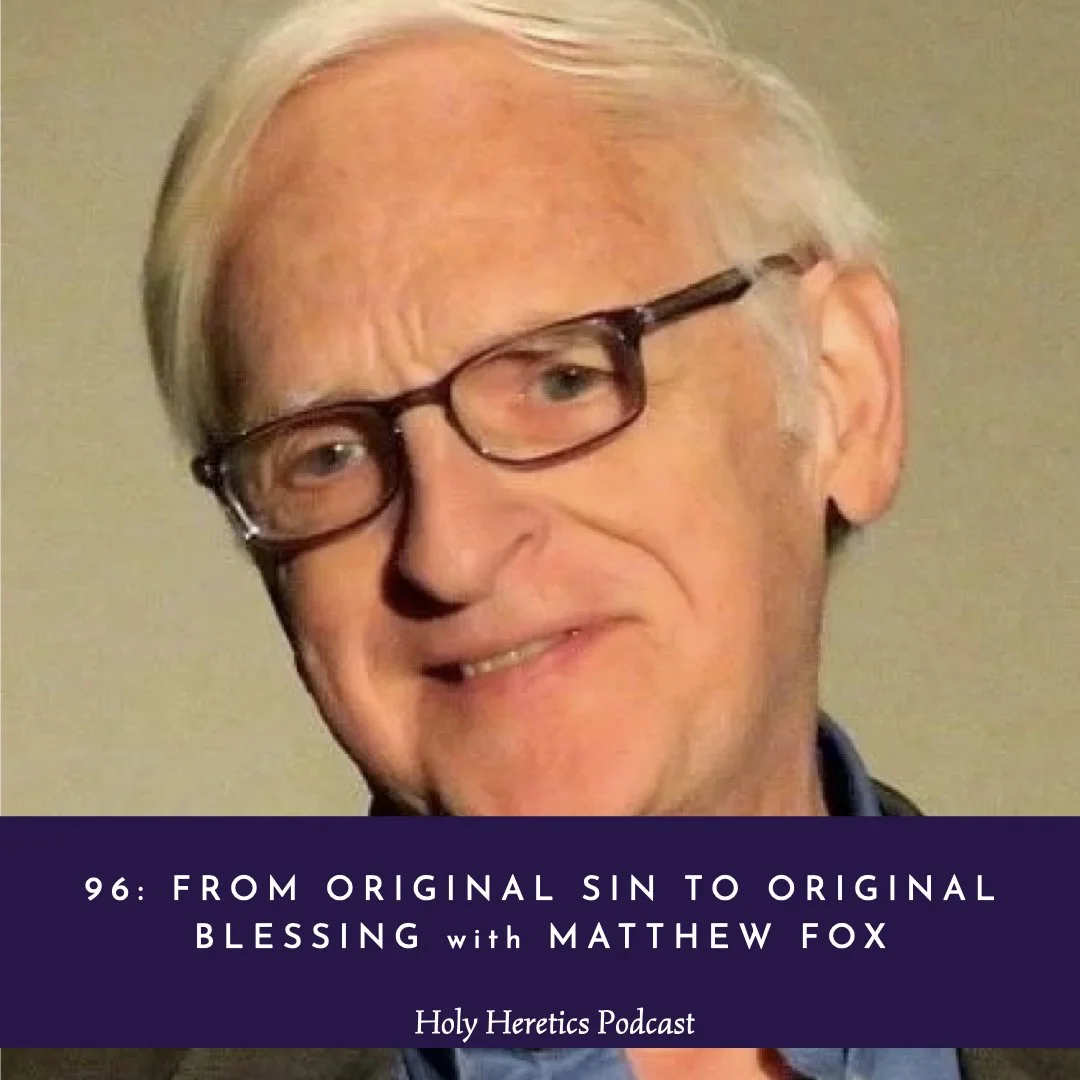 Ep 96: From Original Sin to Original Blessing w/Matthew Fox episode artwork