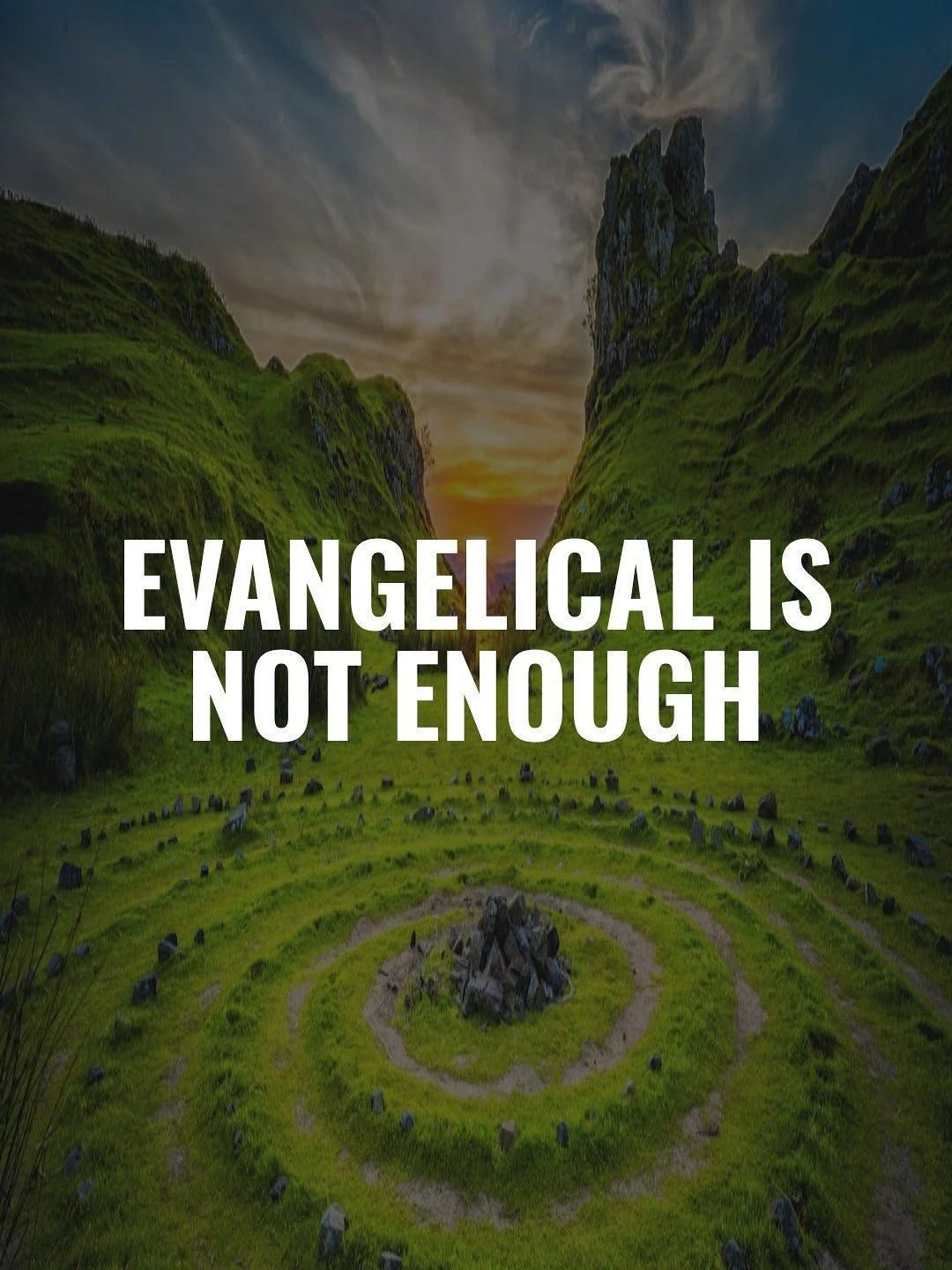 Evangelical is Not Enough