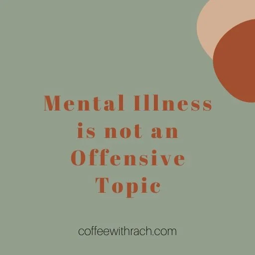 Mental Illness is Not an Offensive Topic