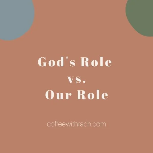 God’s Role Vs Our Role