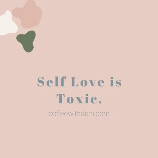 Self Love is Toxic