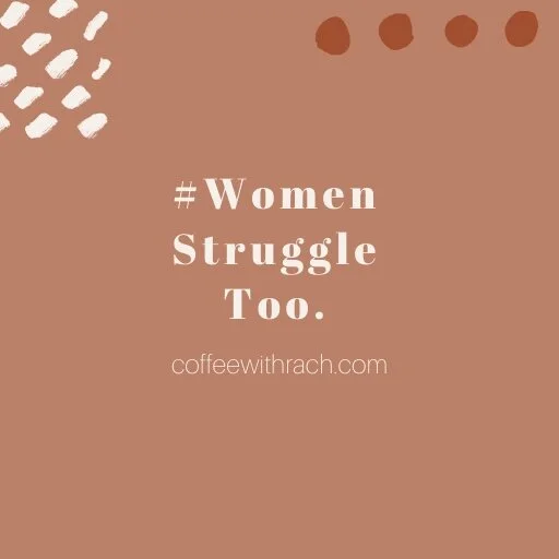 #Women Struggle Too.