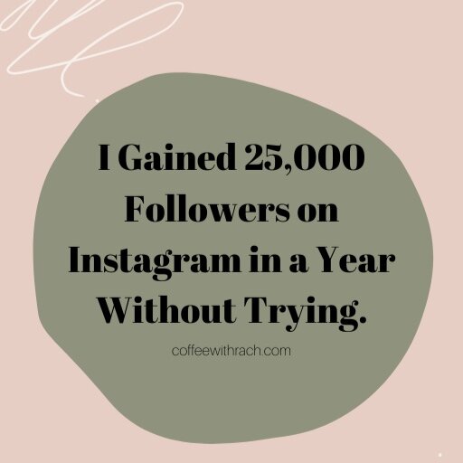 I Gained 25,000 Followers on Instagram in a Year Without Trying.