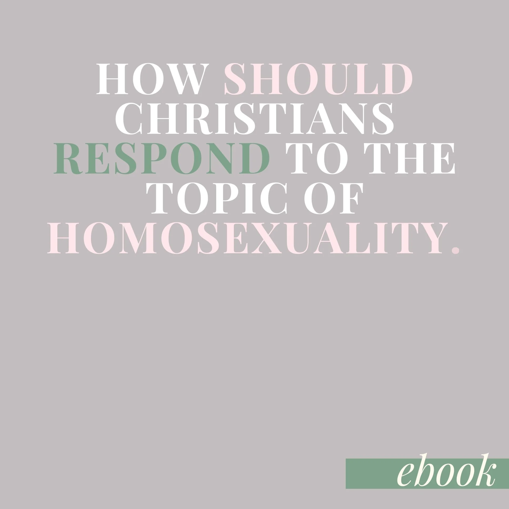 How Should Christians Respond to Homosexuality?