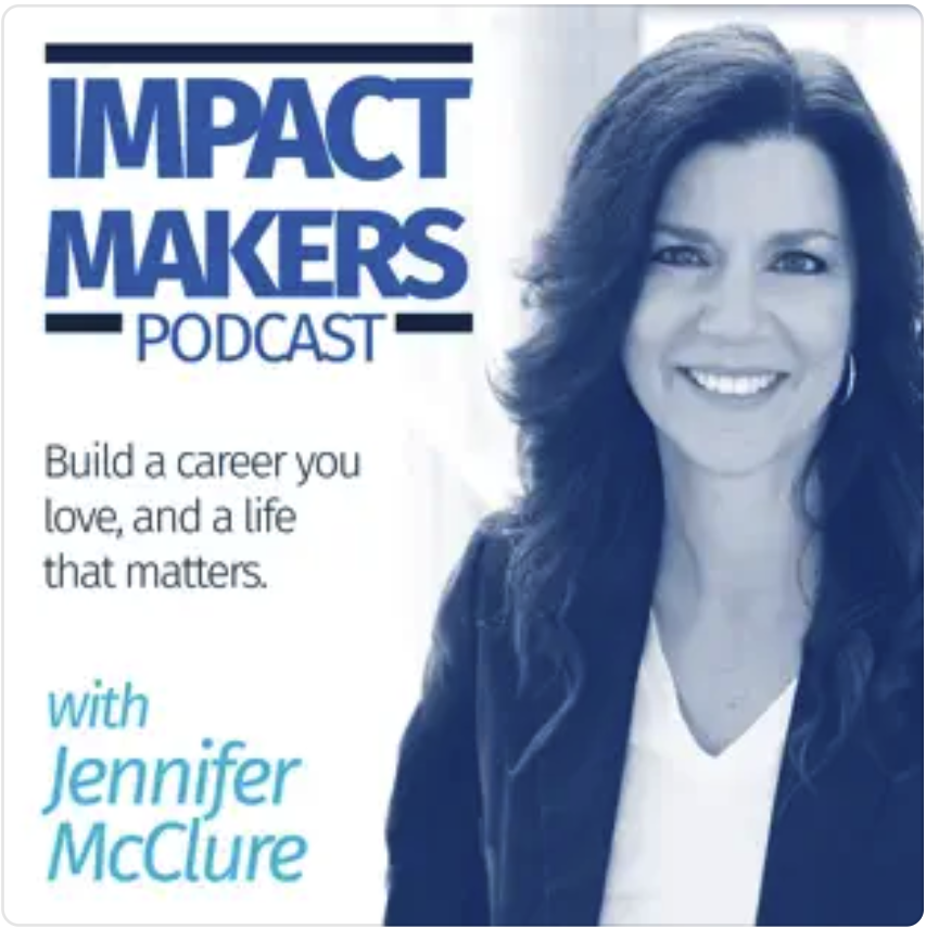 Impact Makers Podcast with Jennifer McClure (Copy) (Copy)