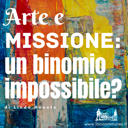 Arte e missione: un binomio impossibile?