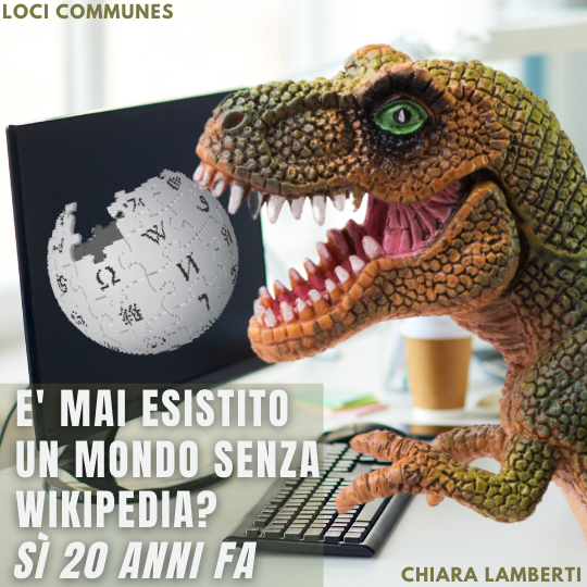 E’ mai esistito il mondo senza Wikipedia? Sì 20 anni fa