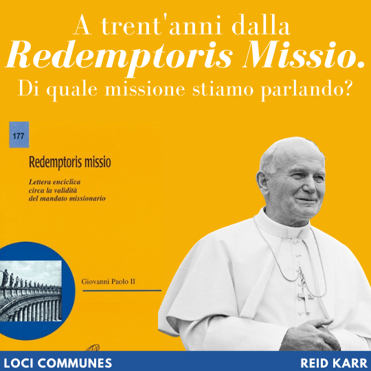 A trent'anni dalla Redemptoris Missio. Di quale missione stiamo parlando?