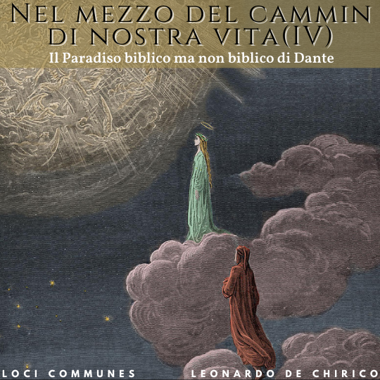 “Nel mezzo del cammin di nostra vita ..” (IV). Il Paradiso biblico ma non biblico di Dante