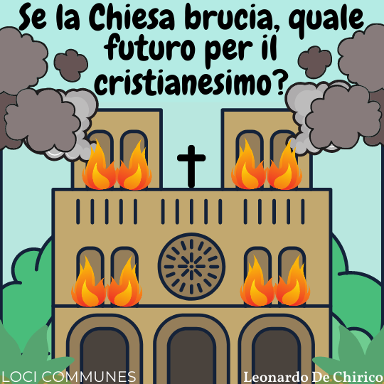 Se la Chiesa brucia, quale futuro per il cristianesimo?
