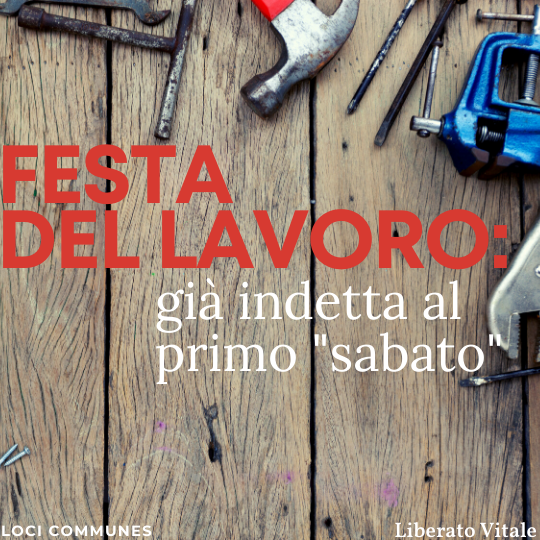 Festa del lavoro: già indetta al primo “sabato”