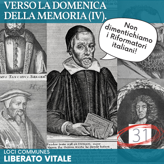 Verso la Domenica della memoria (IV). Non dimentichiamo i Riformatori italiani