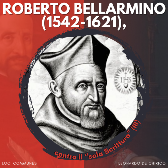 Roberto Bellarmino (1542-1621) contro il “sola Scrittura” (III)