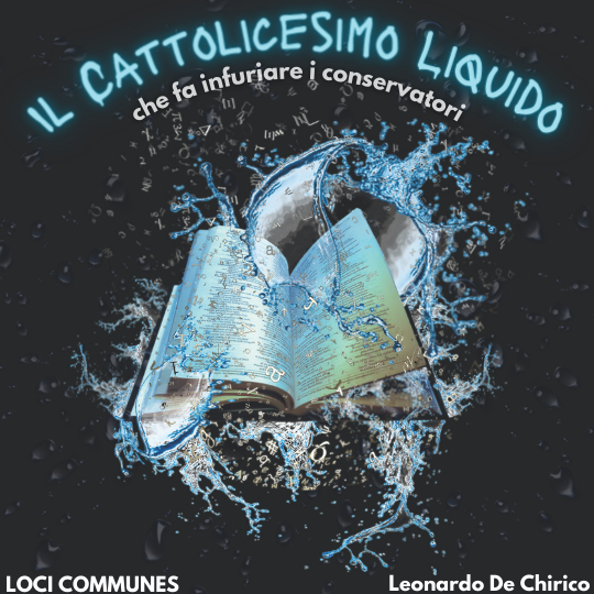Il “cattolicesimo liquido” che fa infuriare i conservatori