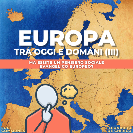 Europa tra oggi e domani (III). Ma esiste un pensiero sociale evangelico europeo?