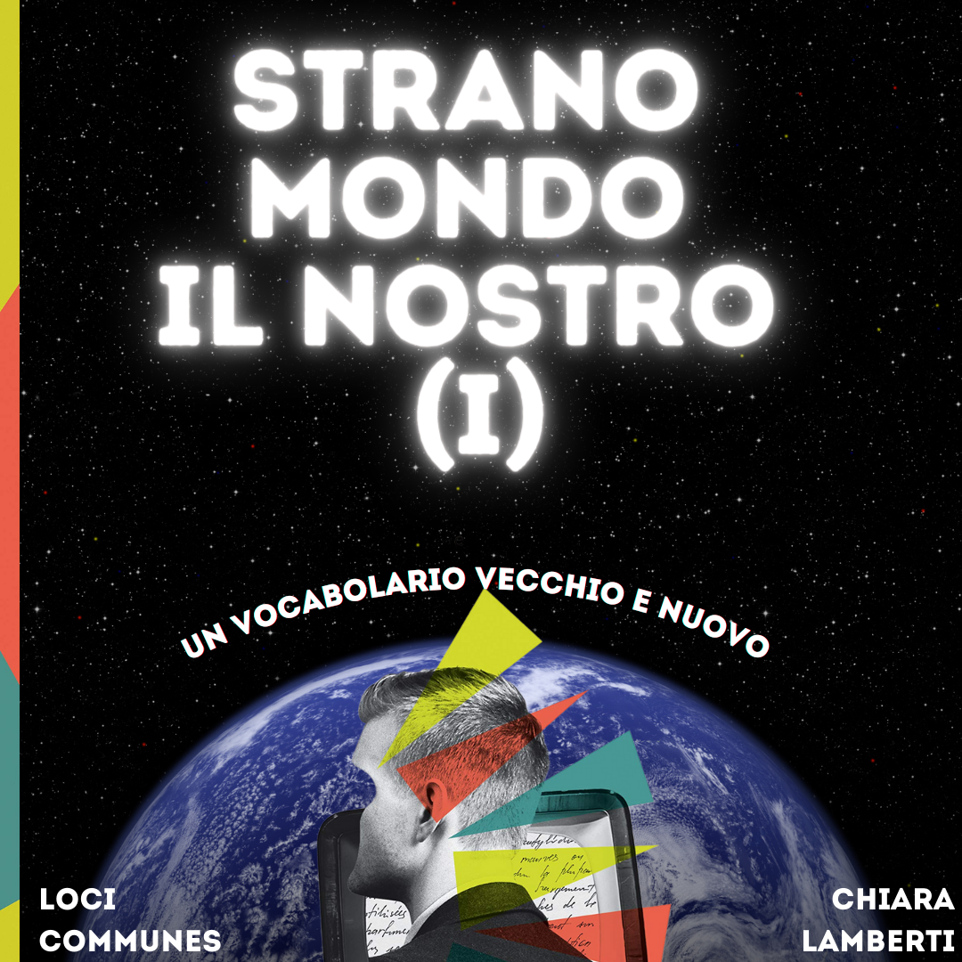 Strano mondo il nostro (I). Un vocabolario vecchio e nuovo