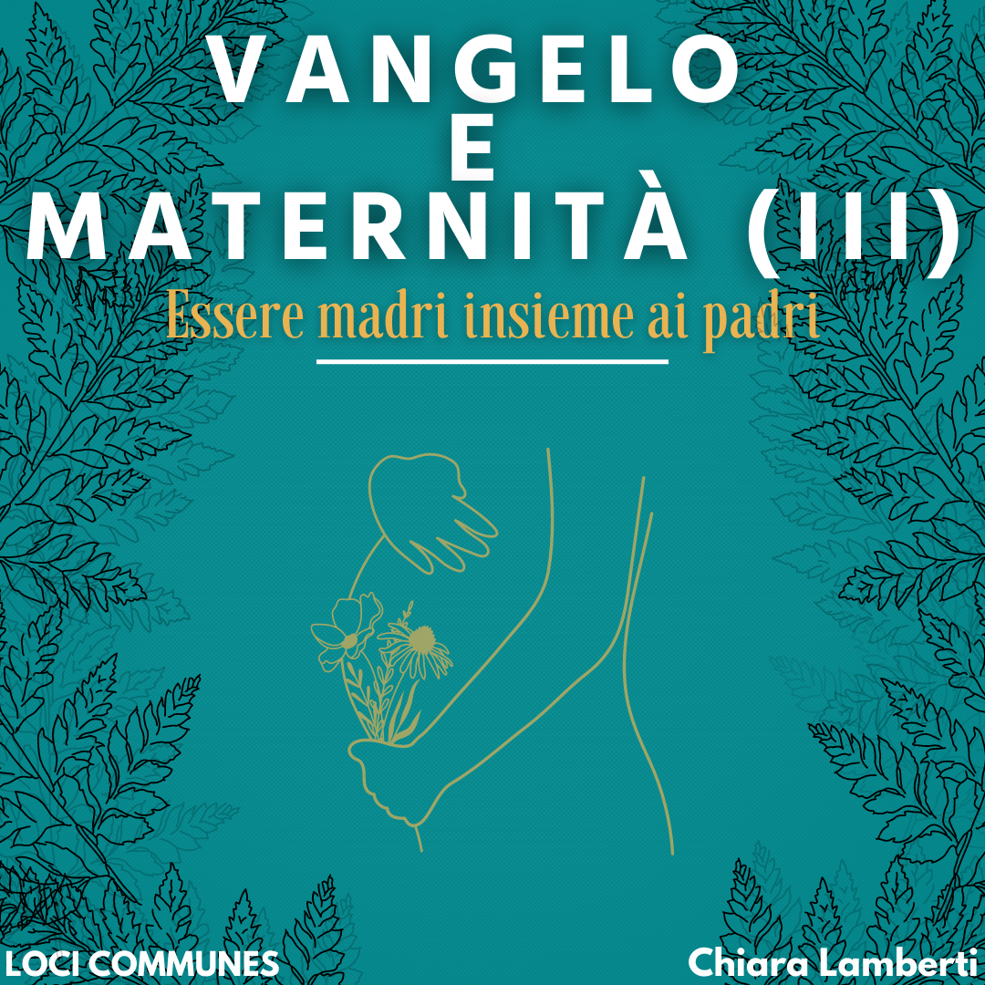 Maternità e Vangelo (III). Essere madri insieme ai padri 