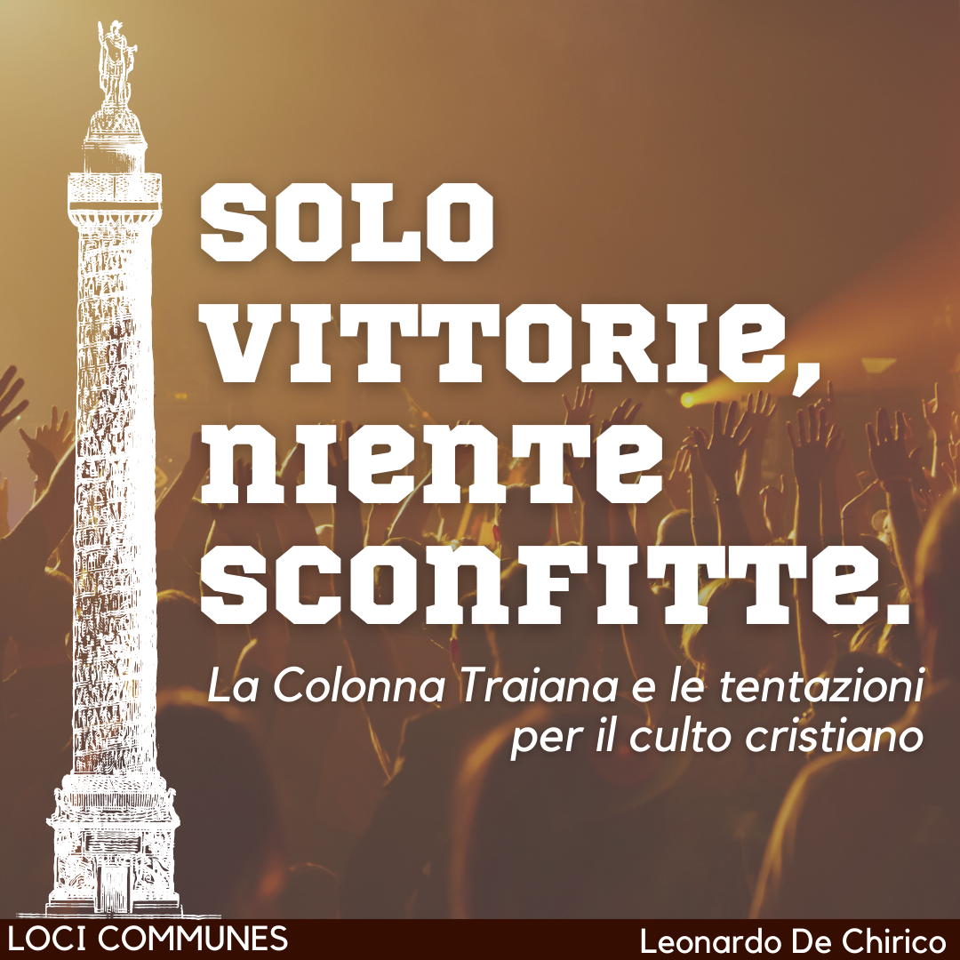 Solo vittorie, niente sconfitte. La Colonna Traiana e le tentazioni per il culto cristiano