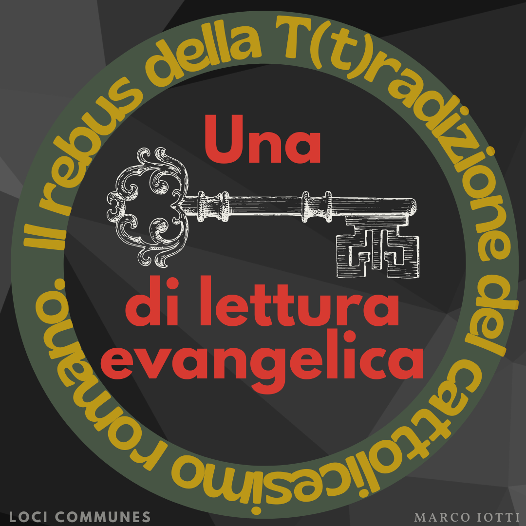 Il rebus della T(t)radizione del cattolicesimo romano. Una chiave di lettura evangelica