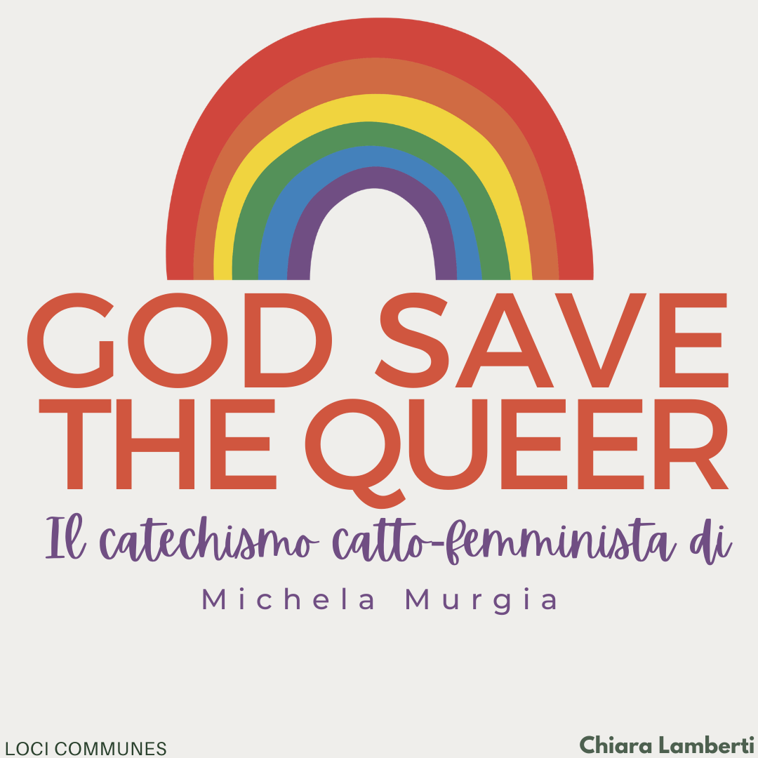 God save the queer. Il catechismo catto-femminista di Michela Murgia