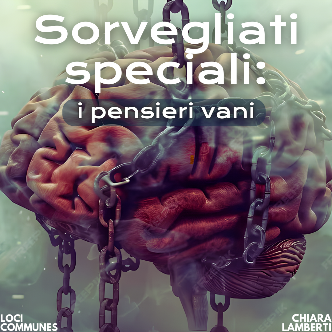 Sorvegliati speciali: i pensieri vani
