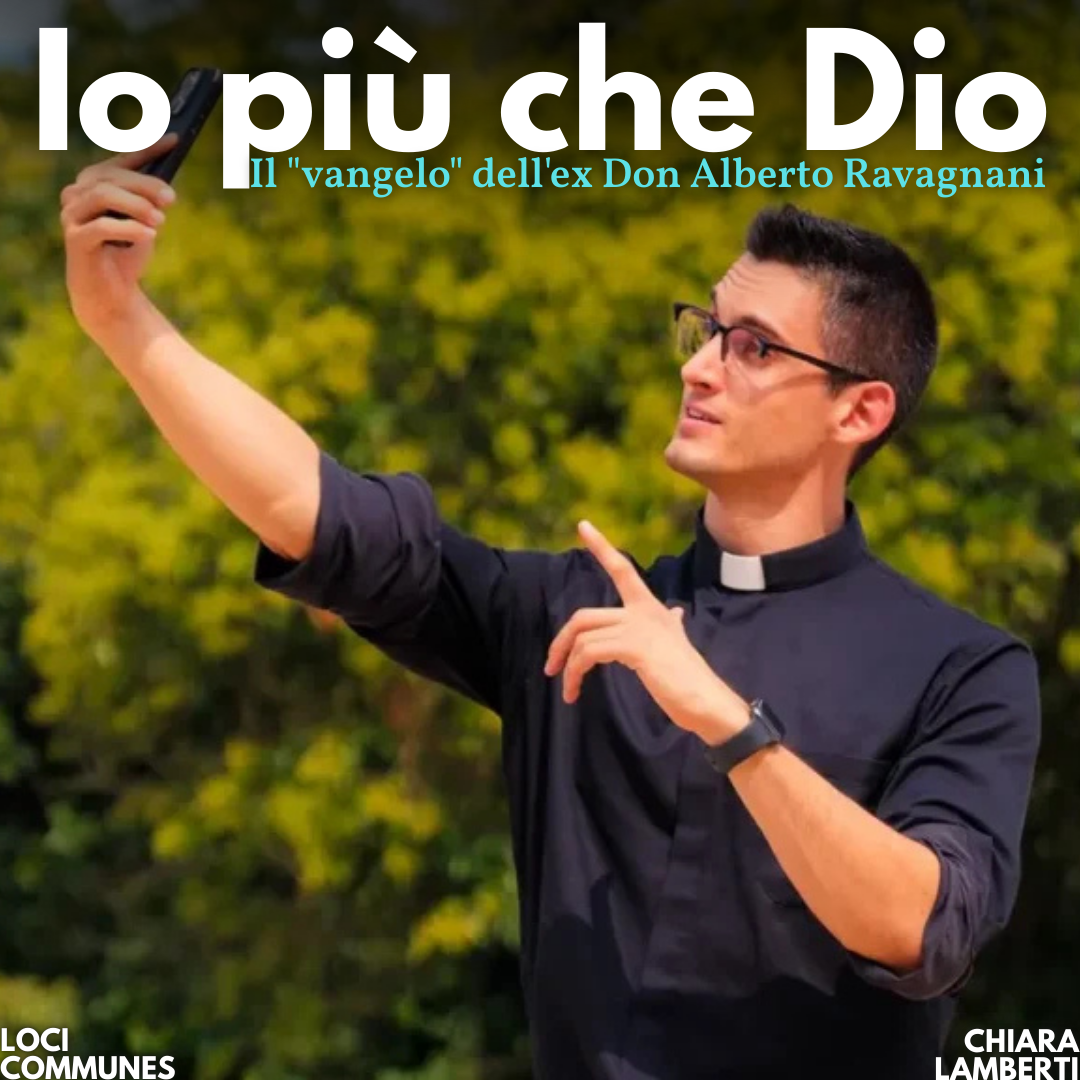 Io più che Dio. Il “vangelo” dell’ex don Alberto Ravagnani — Loci Communes