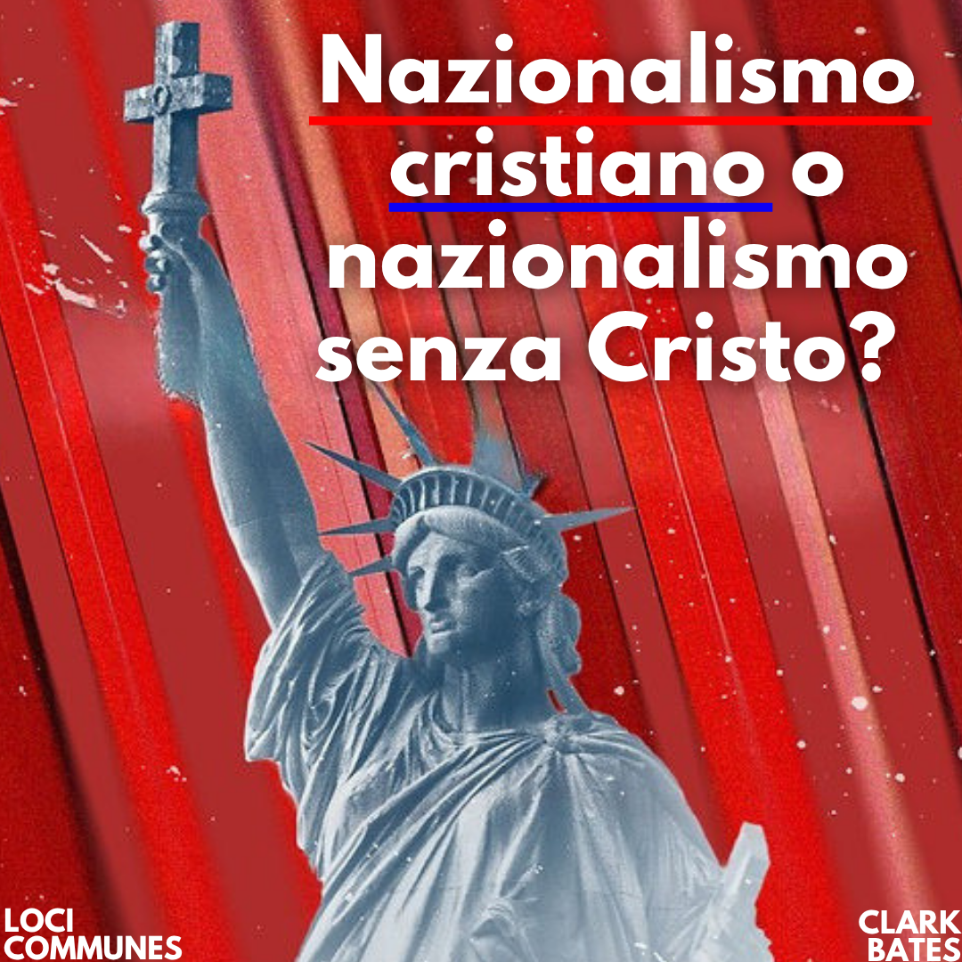 Nazionalismo cristiano o nazionalismo senza Cristo? 