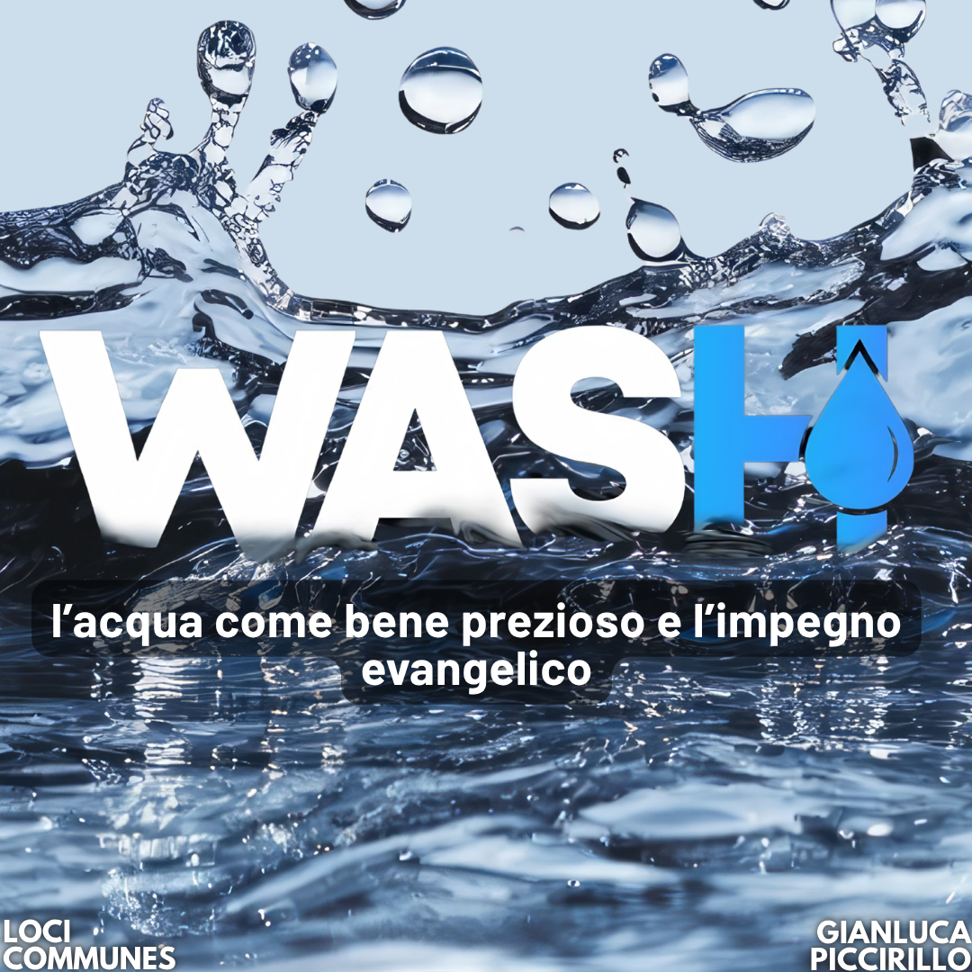 WASH, l’acqua come bene prezioso e l’impegno evangelico