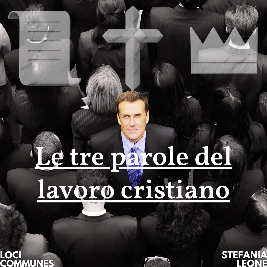 Le tre parole del lavoro cristiano